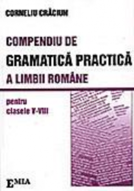 Compendiu de gramatica practica a limbii romane clasele 5-8