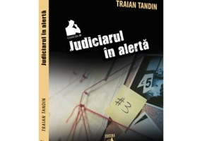 Judiciarul in alerta - Traian Tandin