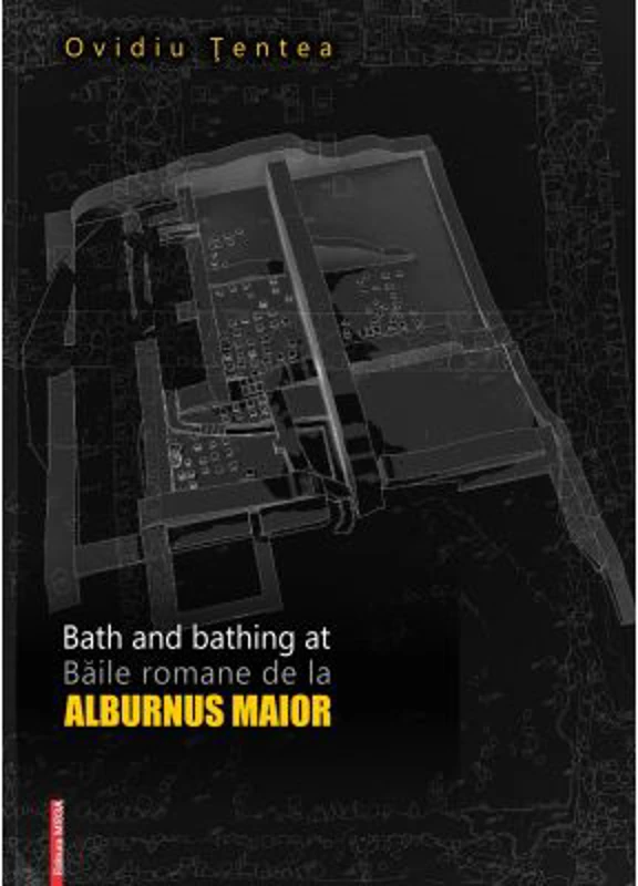 Bath and bathing at Alburnus Maior/Baile romane de la Alburnus Maior - Ovidiu Tentea