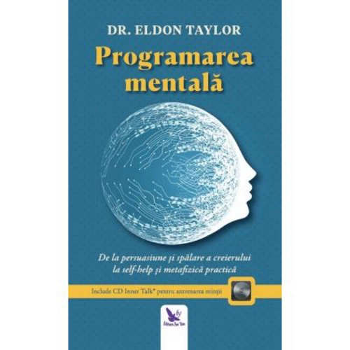 Programarea mentala. De la persuasiune si spalare a creierului la self-help si metafizica practica. Editie revizuita. Include CD Inner Talk* pentru an