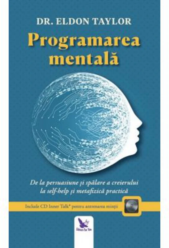 Programarea mentala. De la persuasiune si spalare a creierului la self-help si metafizica practica. Editie revizuita. Include CD Inner Talk* pentru an