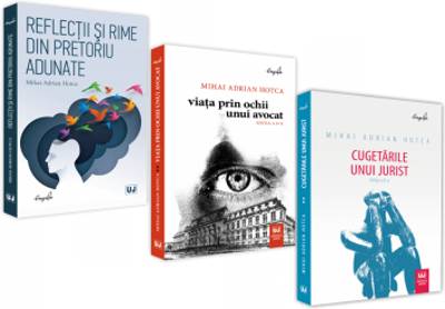 Pachet Reflectii si rime din pretoriu adunate, Viata prin ochii unui avocat, Editia a II-a si Cugetarile unui jurist, Editia a II-a - Mihai Adrian Hot