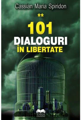 101 dialoguri in libertate, volumul II - Cassian Maria Spiridon