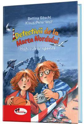 Detectivii de la Marea Nordului. Hoti sub acoperire - Bettina Goschl, Klaus-Peter Wolf
