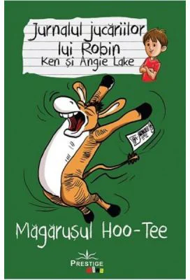 Jurnalul jucariilor lui Robin. Magarusul Hoo-Tee - Ken Lake, Angie Lake