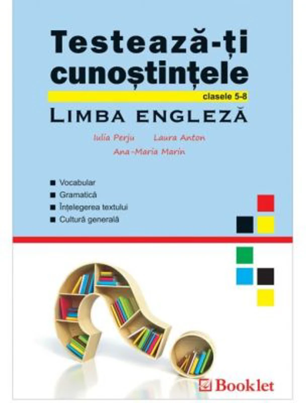 Testeaza-ti cunostintele. Limba engleza - Iulia Perju