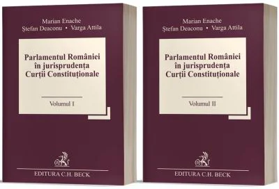 Parlamentul Romaniei in jurisprudenta Curtii Constitutionale (Vol. 1 + 2) - Marian Enache