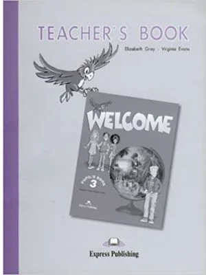 Welcome 3, Teacher's Book, Manualul profesorului Curs limba engleza - Elizabeth Gray