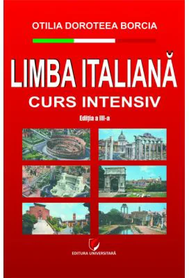 Limba italiana. Curs intensiv, editia a 3-a - Otilia Doroteea Borcia