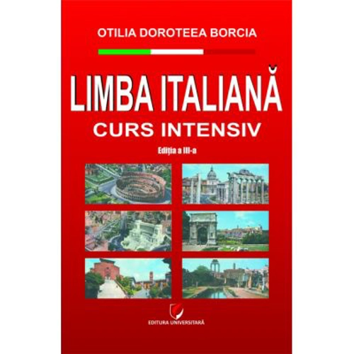 Limba italiana. Curs intensiv, editia a 3-a - Otilia Doroteea Borcia