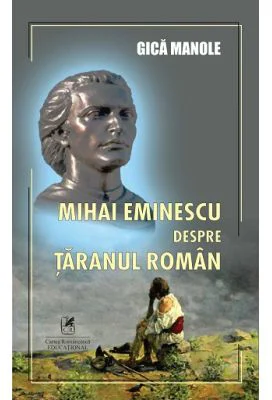 Mihai Eminescu despre taranul roman - Gica Manole