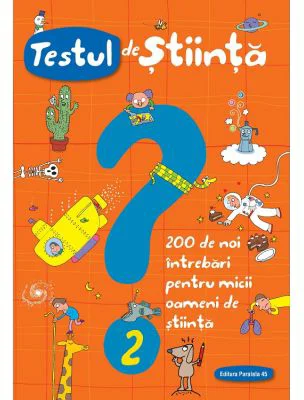 Testul de stiinta nr. 2. 200 de noi intrebari pentru micii oameni de stiinta - Giacomo Spalacci