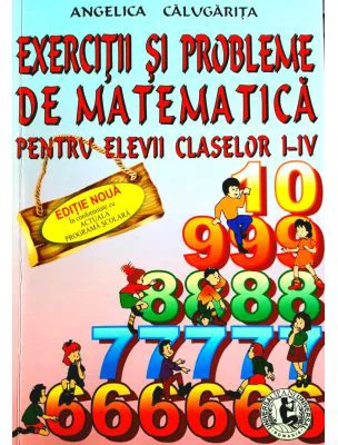 Exercitii si probleme de matematica, clasele 1-4 - Angelica Calugarita