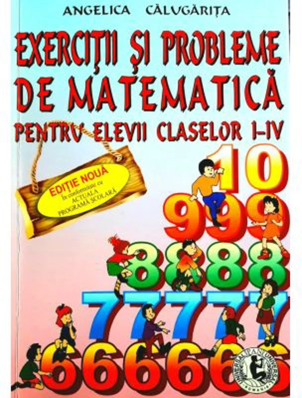 Exercitii si probleme de matematica, clasele 1-4 - Angelica Calugarita
