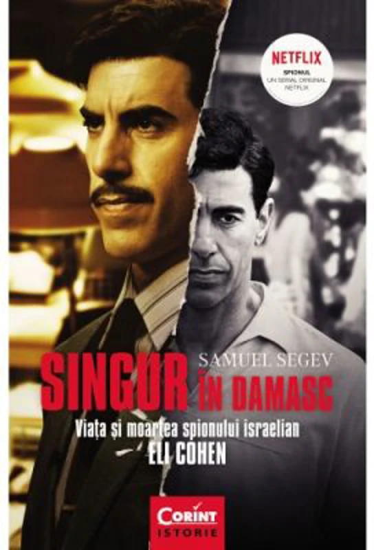 Singur in Damasc. Viata si moartea spionului israelian Eli Cohen - Samuel Segev