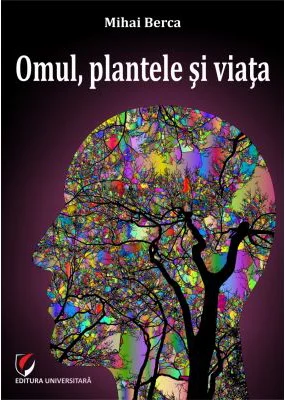 Omul, plantele si viata - Mihai Berca