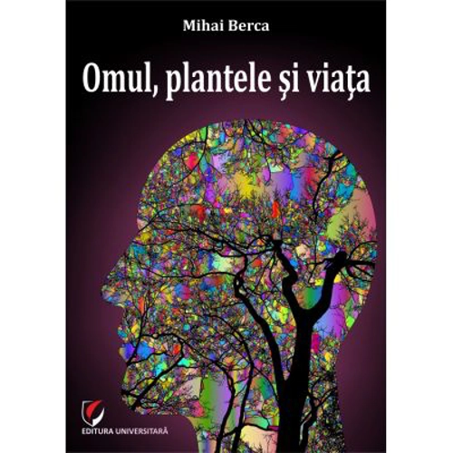 Omul, plantele si viata - Mihai Berca
