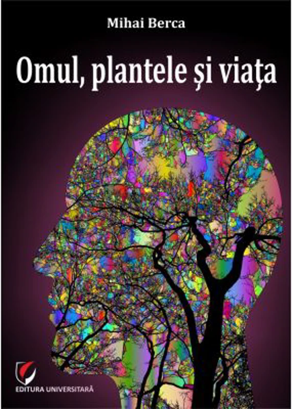 Omul, plantele si viata - Mihai Berca