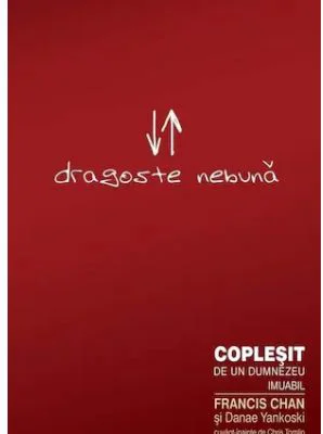 Dragoste nebuna - Francis Chan