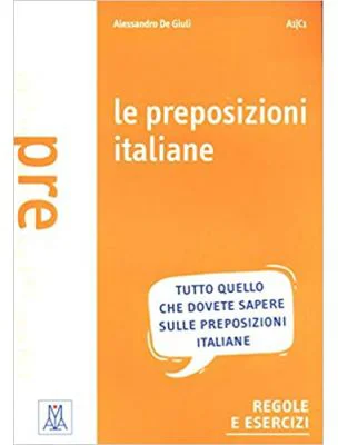 Le preposizioni italiane (libro)/Prepozitii italiene (carte) - Alessandro De Giuli