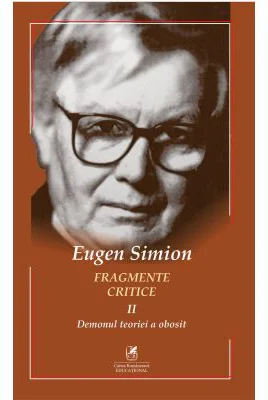 Fragmente critice. Volumul 2. Demonul teoriei a obosit - Eugen Simion
