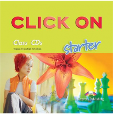 Click On Starter, CLASS audio CD. Set 2 CD. Curs de limba engleza - Virginia Evans, Neil O'Sullivan