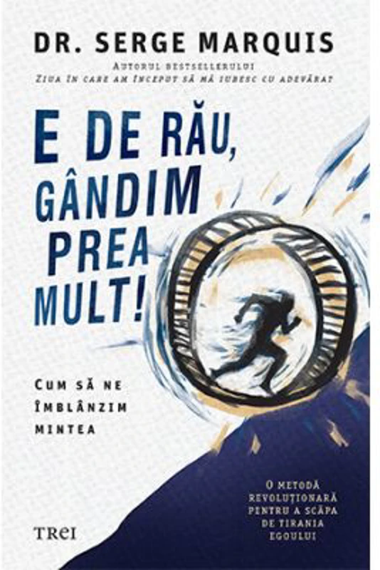 E de rau, gandim prea mult! - Serge Marquis