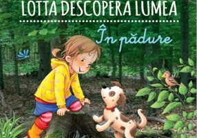 Lotta descopera lumea. In padure - Sandra Grimm