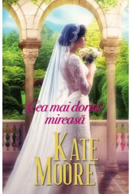 Cea mai dorita mireasa - Kate Moore