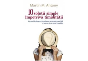 10 solutii simple impotriva timiditatii - Martin M. Antony
