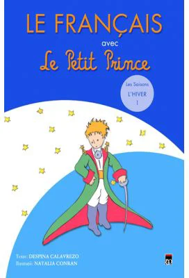 Le francais avec Le Petit Prince 1. L'Hiver - Despina Calavrezo