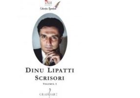 Dinu Lipatti. Scrisori, volumul 1 - Dinu Lipatti