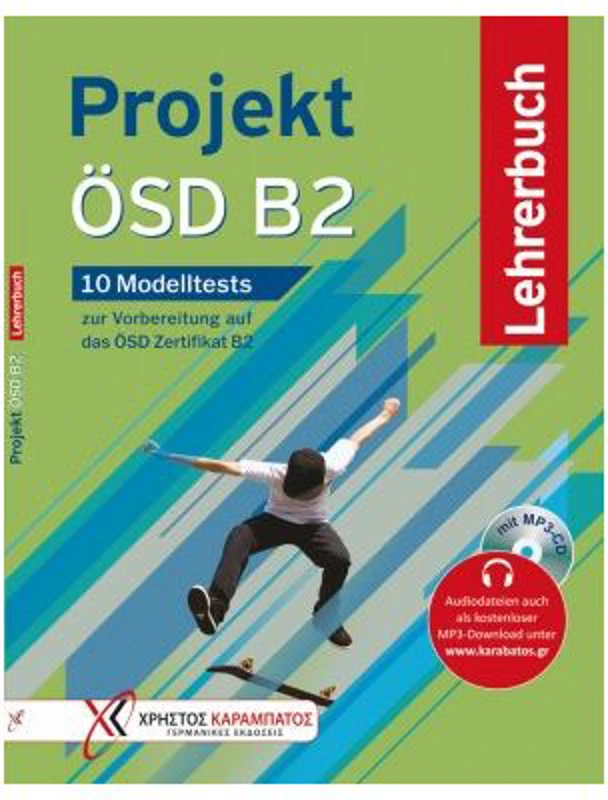 Projekt ÖSD B2 10 Modelltests zur Vorbereitung auf das ÖSD Zertifikat B2. Lehrerbuch mit MP3-CD