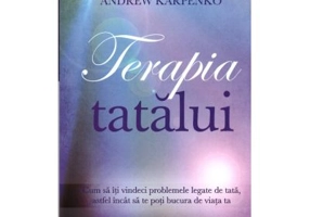 Terapia tatalui. Cum sa iti vindeci problemele legate de tata, astfel incat sa te poti bucura de viata ta - Doreen Virtue, Andrew Karpenko