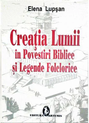Creatia lumii in povestiri biblice si legende folclorice