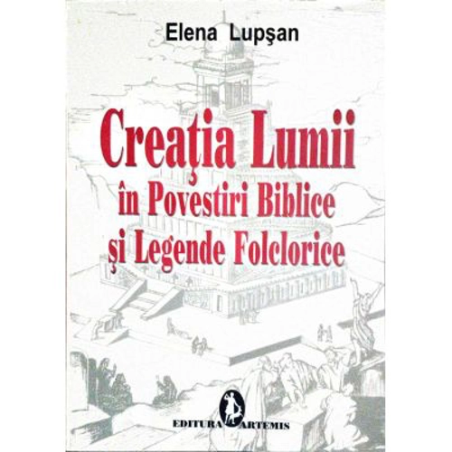 Creatia lumii in povestiri biblice si legende folclorice