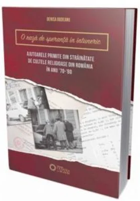 O raza de speranta in intuneric... Ajutoarele primite din strainatate de cultele religioase din Romania in anii 70-80