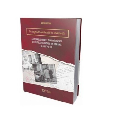 O raza de speranta in intuneric... Ajutoarele primite din strainatate de cultele religioase din Romania in anii 70-80