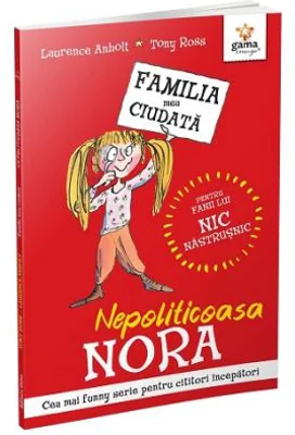 Nepoliticoasa Nora Familia mea ciudata - Laurence Anholt