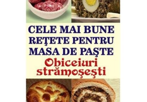Cele mai bune retete pentru masa de Paste. Obiceiuri stramosesti