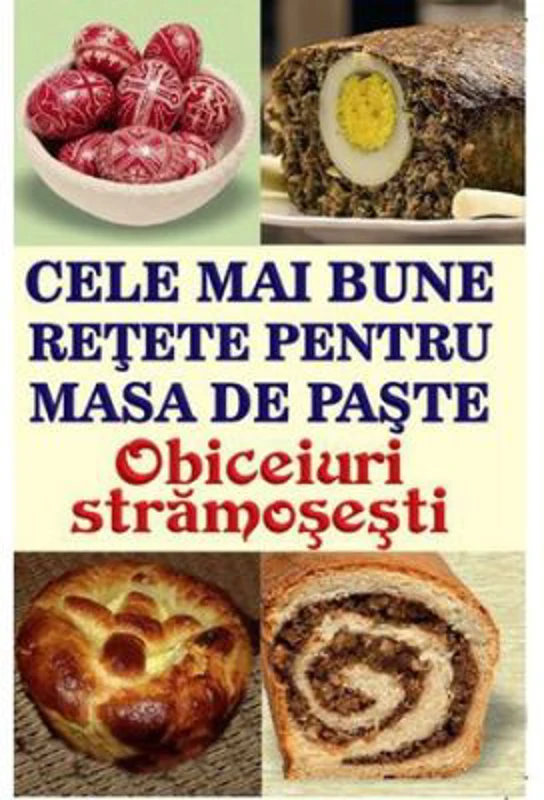 Cele mai bune retete pentru masa de Paste. Obiceiuri stramosesti