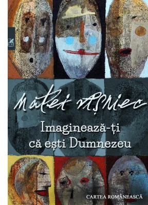 Imagineaza-ti ca esti Dumnezeu - Matei Visniec