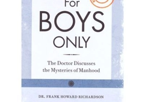 For Boys - For Girls Only. The Doctor Discusses the Mysteries of Manhood - Womanhood Real Sex Education from 1952 - Frank Howard Richardson
