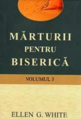 Marturii pentru biserica, volumul 5