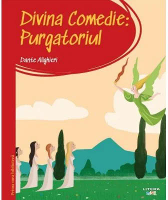 Prima mea biblioteca. Divina comedie. Purgatoriul (vol. 13) - Dante Alighieri
