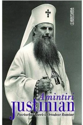 Amintiri - Justinian, Patriarhul Bisercii Ortodoxe Romane