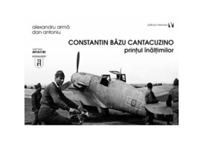 Constantin Bazu Cantacuzino, printul inaltimilor - Alexandru Arma