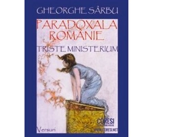 Paradoxala Romanie. Triste ministerium. Versuri - Gheorghe Sarbu