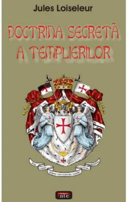 Doctrina secreta a templierilor – Jules Loiseleur