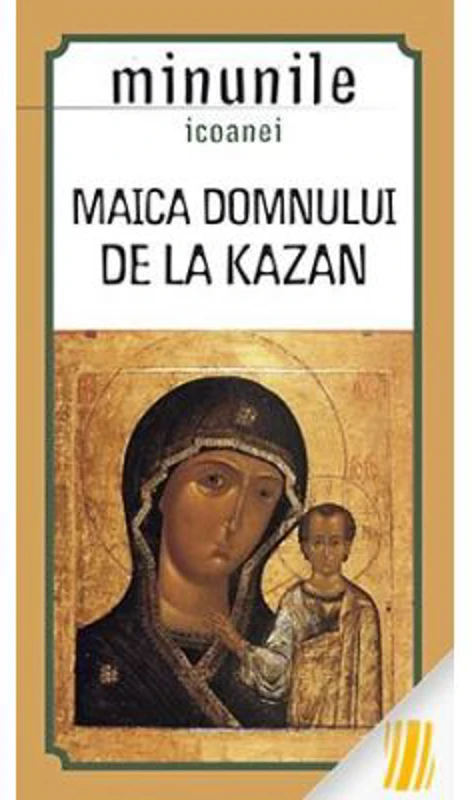 Minunile icoanei Maica Domnului de la Kazan. Traducere de Gheorghita Ciocioi
